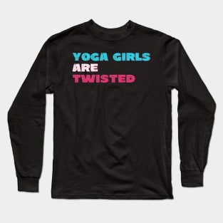 Yoga girls are twisted Long Sleeve T-Shirt